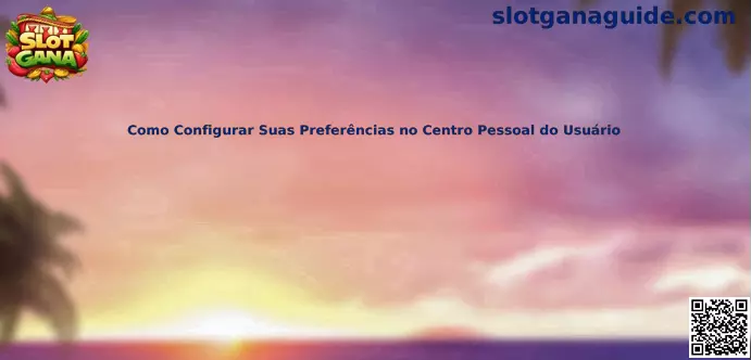 Guía para configurar preferencias en el Centro Personal del Usuario