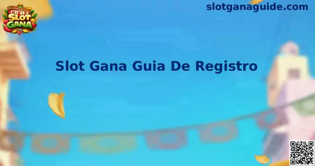 Guía de registro Slot Gana México