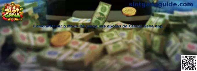 Guía para alternar modo de juego en Casino Gana app