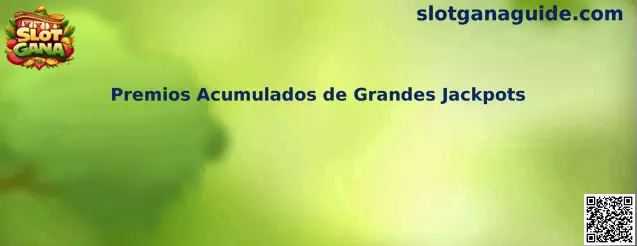 Premios Acumulados de Grandes Jackpots