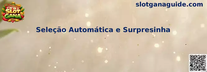 Seleção Automática e Surpresinha en Loteria Gana