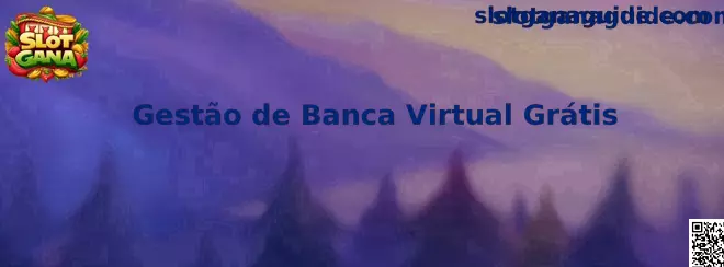 Gestão de Banca Virtual Grátis Slot Gana