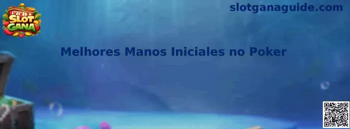 Melhores Manos Iniciales no Poker
