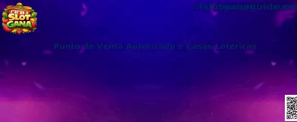 Punto de Venta Autorizado e Casas Lotéricas