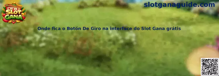 Ubicación del Botón De Giro en Slot Gana gratis