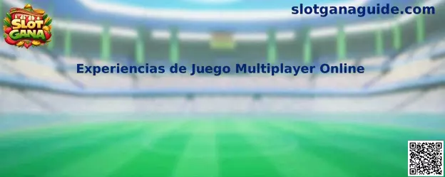 Experiencias de Juego Multiplayer Online