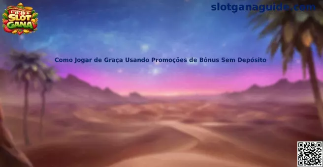 Guía sobre cómo jugar gratis usando promociones de bonos sin depósito